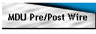 MDU Pre/Post Wire